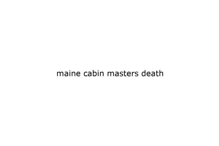 maine-cabin-masters-death