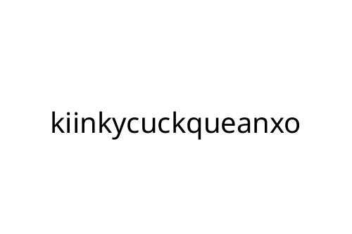kiinkycuckqueanxo
