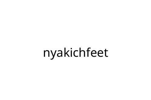 nyakichfeet