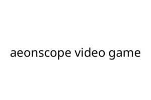 aeonscope video game