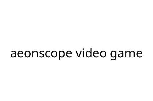 aeonscope video game
