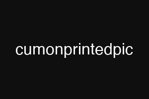 cumonprintedpic