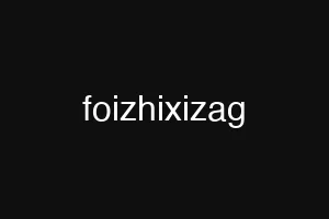 foizhixizag