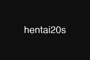 hentai20s
