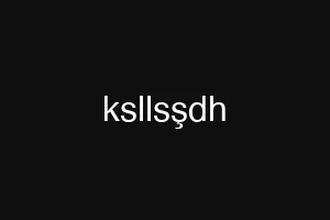ksllsşdh