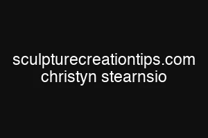sculpturecreationtips.com christyn stearnsio