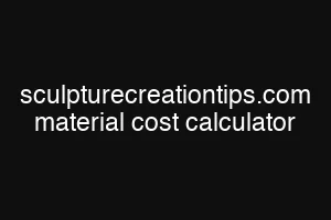sculpturecreationtips.com material cost calculator